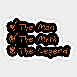 The Man/The Myth/The Legend // Quote // Funny Sticker